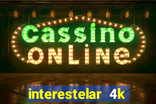 interestelar 4k dublado torrent